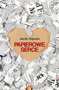 Papierowe serce - Jacek Raputa (twarda) [KSIĄŻKA]