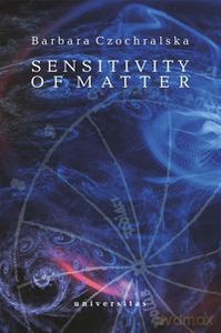 Sensitivity of matter - Barbara Czochralska [KSIĄŻKA]