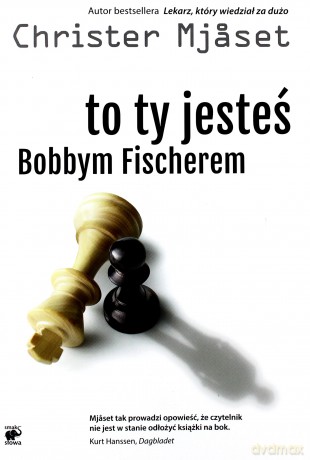To Ty jesteś Bobbym Fischerem - Christer Mjaset [KSIĄŻKA]