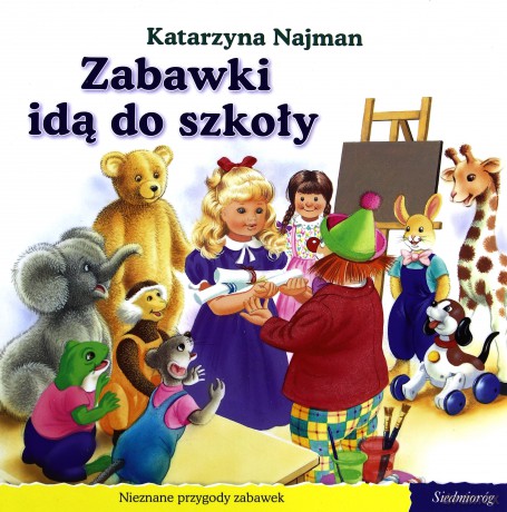 101 bajek - Zabawki idą do szkoły - Katarzyna Najman [KSIĄŻKA]