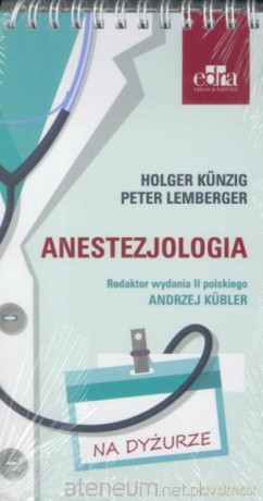 Anestezjologia. Na dyżurze - H. Knzig, P. Lemberger [KSIĄŻKA]