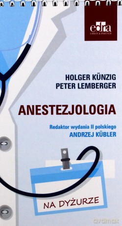 Anestezjologia. Na dyżurze - H. Knzig, P. Lemberger [KSIĄŻKA]