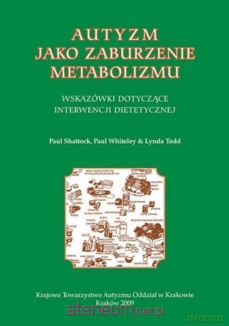 Autyzm jako zaburzenie metabolizmu - Paul Shattock, Paul Whiteley, Lynda Todd [KSIĄŻKA]