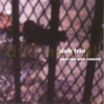 Dub Trio: Cool Out And Coexist [CD]