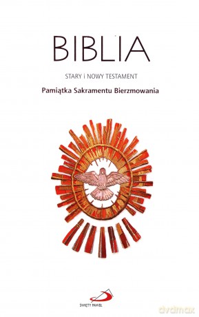 Biblia Stary Testament i Nowy Testament. Pamiątka Sakramentu Bierzmowania [KSIĄŻKA]