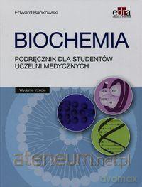 Biochemia. Podręcznik dla studentów uczelni medycznych - E. Bańkowski [KSIĄŻKA]