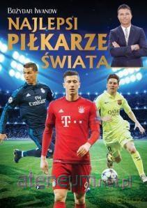 Bożydar Iwanow Najlepsi Piłkarze Świata [KSIĄŻKA]
