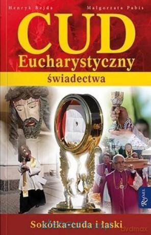 Cud eucharystyczny - świadectwa - Henryk Bejda, Małgorzata Pabis [KSIĄŻKA]