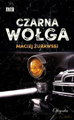 Czarna wołga - Maciej Żurawski [KSIĄŻKA]
