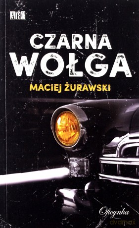 Czarna wołga - Maciej Żurawski [KSIĄŻKA]