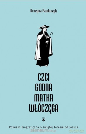 Czcigodna Matka Włóczęga - Grażyna Pawlaczyk [KSIĄŻKA]
