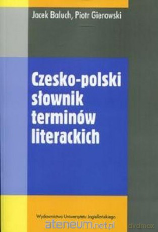 Czesko-polski słownik terminów literackich - Jacek Baluch, Piotr Gierowski [KSIĄŻKA]
