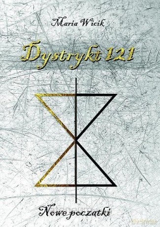 Dystrykt 121. Nowe początki - Maria Wicik [KSIĄŻKA]