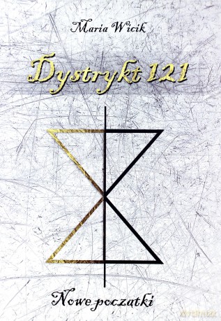 Dystrykt 121. Nowe początki - Maria Wicik [KSIĄŻKA]