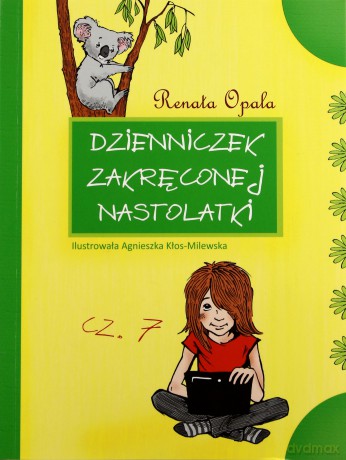 Dzienniczek zakręconej nastolatki 7 - Renata Opala [KSIĄŻKA]