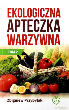 Ekologiczna apteczka warzywna (Tom 2) - Zbigniew Przybylak [KSIĄŻKA]