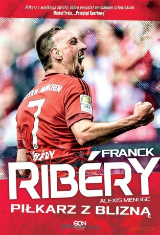 Franck Ribery. Piłkarz z blizną - Franck Ribry, Alexis Menuge [KSIĄŻKA]