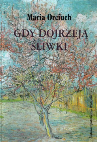 Gdy dojrzeją śliwki - Maria Orciuch [KSIĄŻKA]