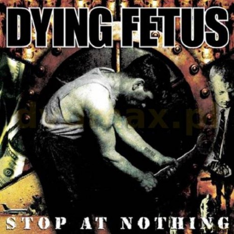Dying Fetus: Stop At Nothing [CD]