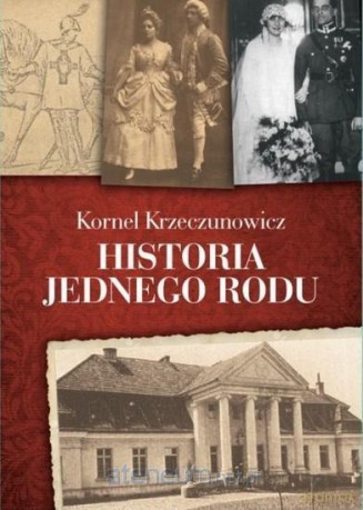 Historia jednego rodu - Kornel Krzeczunowicz [KSIĄŻKA]