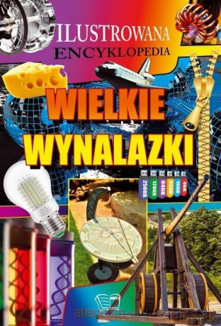 Ilustrowana encyklopedia. Wielkie wynalazki [KSIĄŻKA]