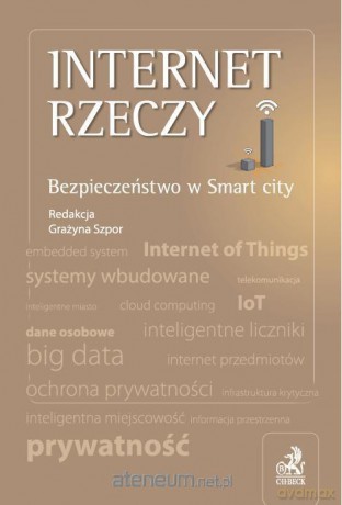 Internet rzeczy. Bezpieczeństwo w Smart City [KSIĄŻKA]