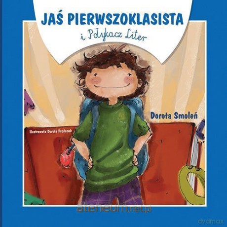 Jaś Pierwszoklasista i Połykacz Liter - Dorota Smoleń [KSIĄŻKA]