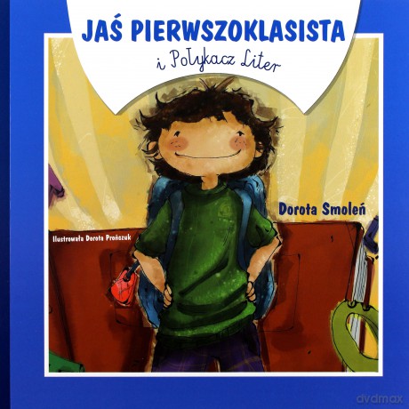 Jaś Pierwszoklasista i Połykacz Liter - Dorota Smoleń [KSIĄŻKA]