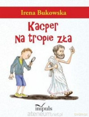 Kacper na tropie zła - Irena Bukowska [KSIĄŻKA]