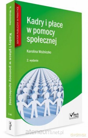 Kadry i płace w jednostkach pomocy społecznej - Karolina Woźniczko [KSIĄŻKA]
