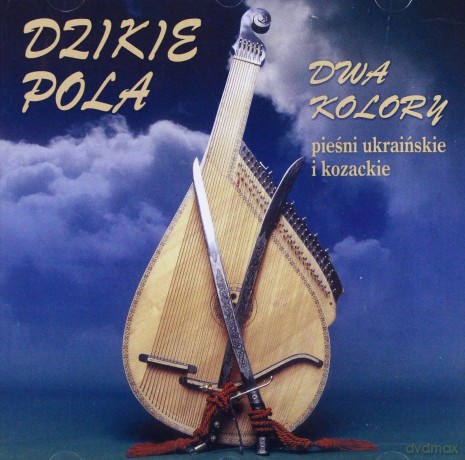 Dzikie Pola: Pieśni Ukraińskie I Kozackie [CD]