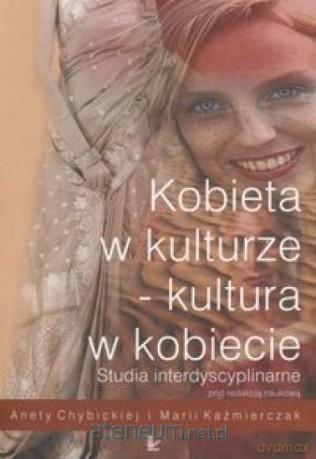 Kobieta w kulturze kultura w kobiecie [KSIĄŻKA]