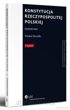 Konstytucja Rzeczypospolitej Polskiej. Komentarz - Wiesław Skrzydło [KSIĄŻKA]