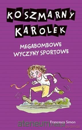Koszmarny Karolek. Megabombowe wyczyny sportowe - Francesca Simon [KSIĄŻKA]