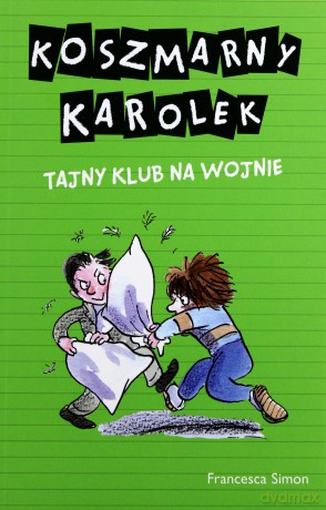 Koszmarny Karolek. Tajny Klub na wojnie - Francesca Simon [KSIĄŻKA]