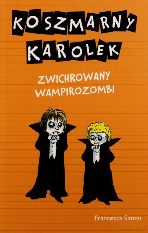 Koszmarny Karolek. Zwichrowany wampirozombi - Francesca Simon [KSIĄŻKA]
