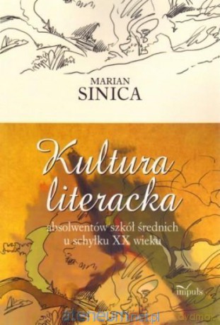 Kultura literacka absolwentów szkół średnich - Marian Sinica [KSIĄŻKA]