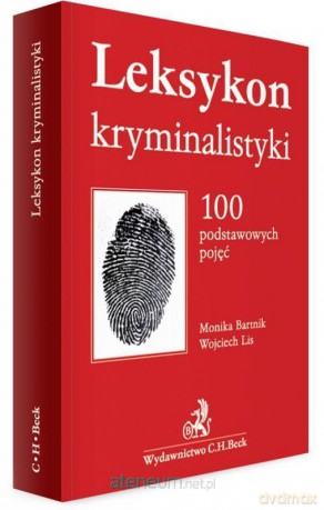 Leksykon kryminalistyki. 100 podstawowych pojęć - dr Monika Bartnik, dr Wojciech Lis [KSIĄŻKA]