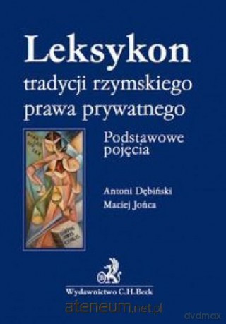 Leksykon tradycji rzymskiego prawa prywatnego - Antoni Dębiński, Maciej Jońca [KSIĄŻKA]