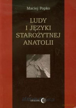 Ludy i języki starożytnej Anatolii - Maciej Popko [KSIĄŻKA]