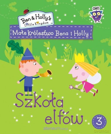 Małe królestwo Bena i Holly 3 Szkoła elfów [KSIĄŻKA]