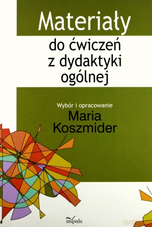 Materiały do ćwiczeń z dydaktyki ogólnej - Maria Koszmider [KSIĄŻKA]
