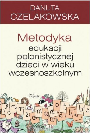 Metodyka edukacji polonistycznej dzieci - Danuta Czelakowska [KSIĄŻKA]