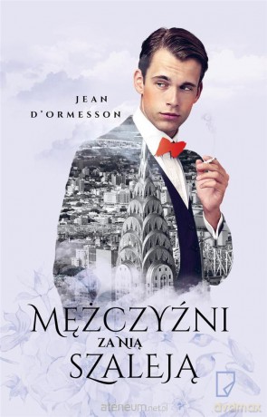 Mężczyźni za nią szaleją - Jean D'Ormesson [KSIĄŻKA]