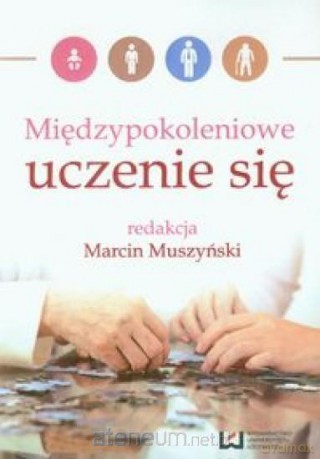 Międzypokoleniowe uczenie się - Marcin Muszyński [KSIĄŻKA]