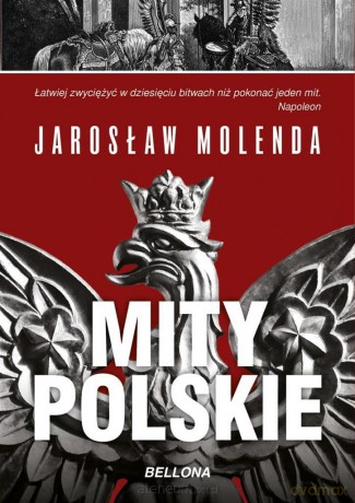 Mity polskie. Od Mieszka I do Bieruta - Jarosław Molenda [KSIĄŻKA]