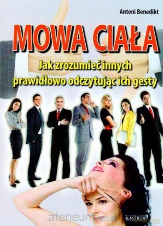 Mowa ciała. Jak zrozumieć innych - Antoni Benedikt [KSIĄŻKA]