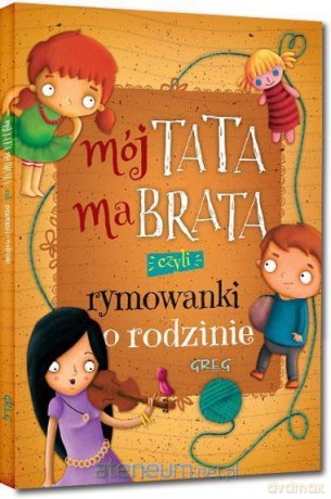 Mój tata ma brata, czyli rymowanki o rodzinie - Grzegorz Strzeboński [KSIĄŻKA]