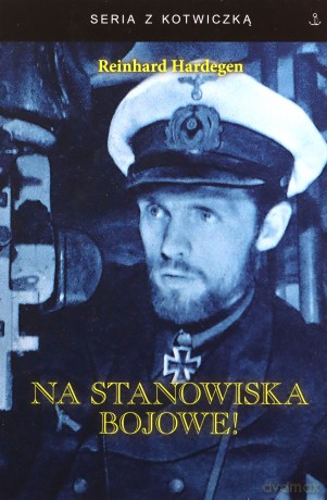 Na stanowiska bojowe! U-boot w walce z Anglią - Reinhard Hardegen [KSIĄŻKA]