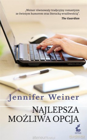 Najlepsza możliwa opcja - Jennifer Weiner [KSIĄŻKA]
